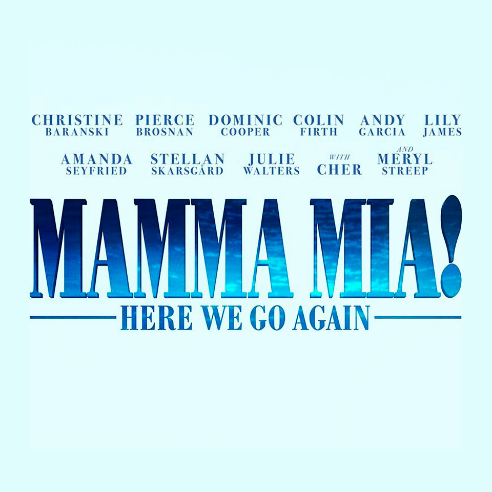 MAMMA MIA! Here We Go Again MAMMA MIA! Here We Go Again